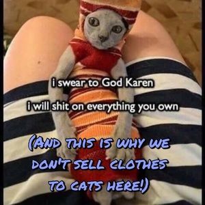 Not cat clothes for sure! 😂😂😂